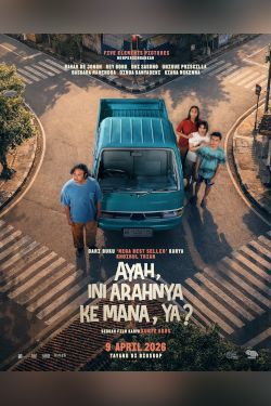 Ayah, Ini Arahnya Ke Mana, Ya? Movie Poster